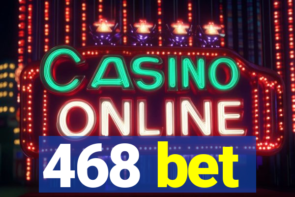 468 bet